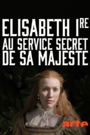 Elisabeth Ire – Au service secret de Sa Majesté (2016)