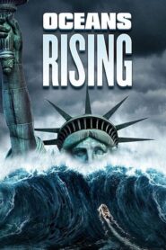 Oceans Rising : L’Inondation finale (2017)
