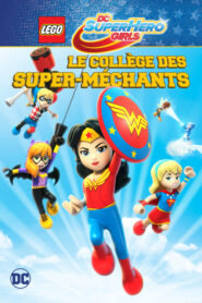 LEGO DC Super Hero Girls – Le collège des Super-Méchants (2018)