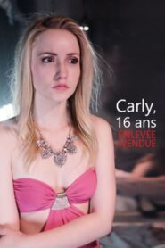 Carly, 16 ans, enlevée et vendue (2017)