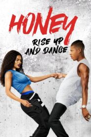 Honey : Rise Up and Dance (2018)