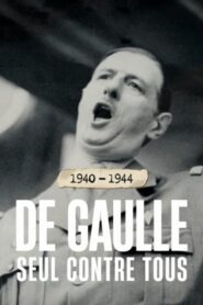 1940-1944 : de Gaulle seul contre tous (2022)